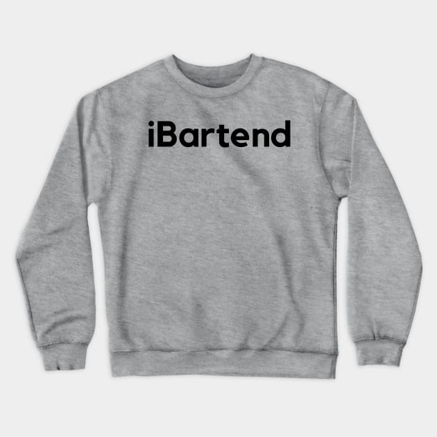 iBartend Crewneck Sweatshirt by MessageOnApparel